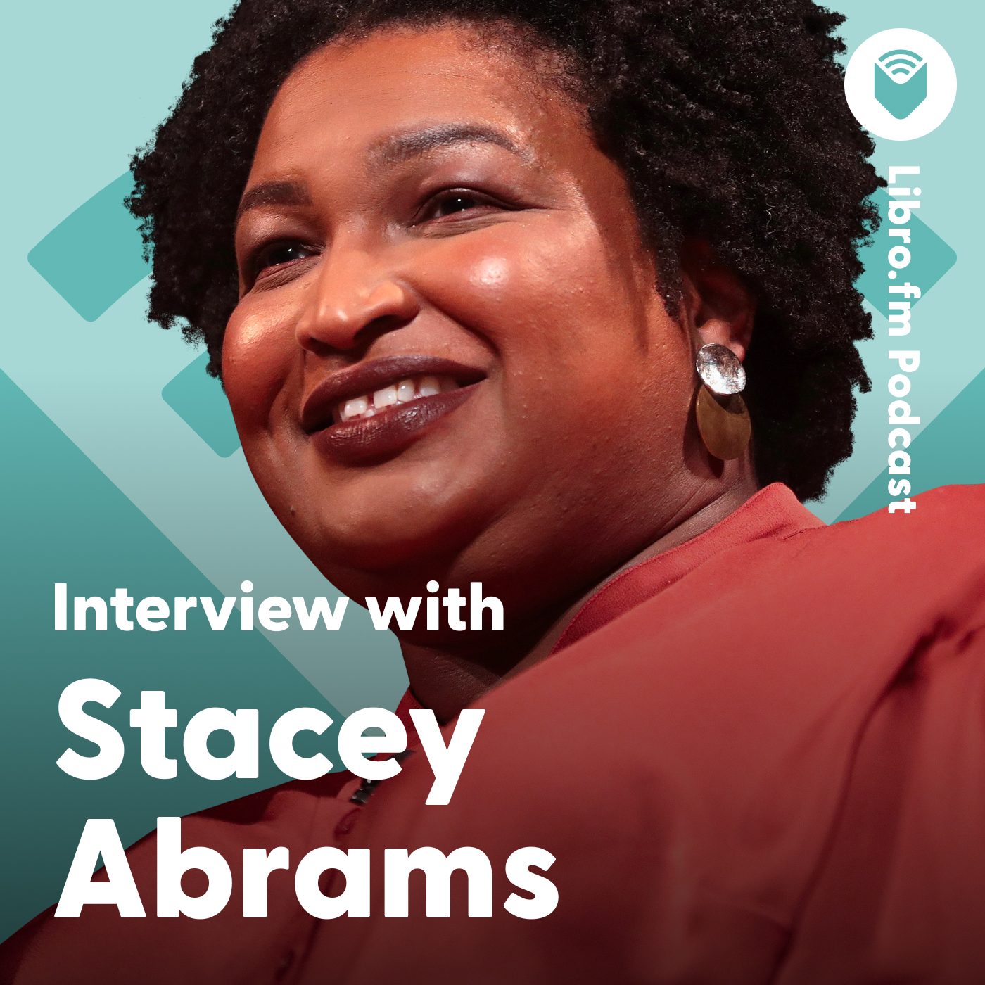 A headshot of Stacey Abrams on a teal background showing the Libro.fm logo. Text reads: “Libro.fm Podcast: Interview with Stacey Abrams.
