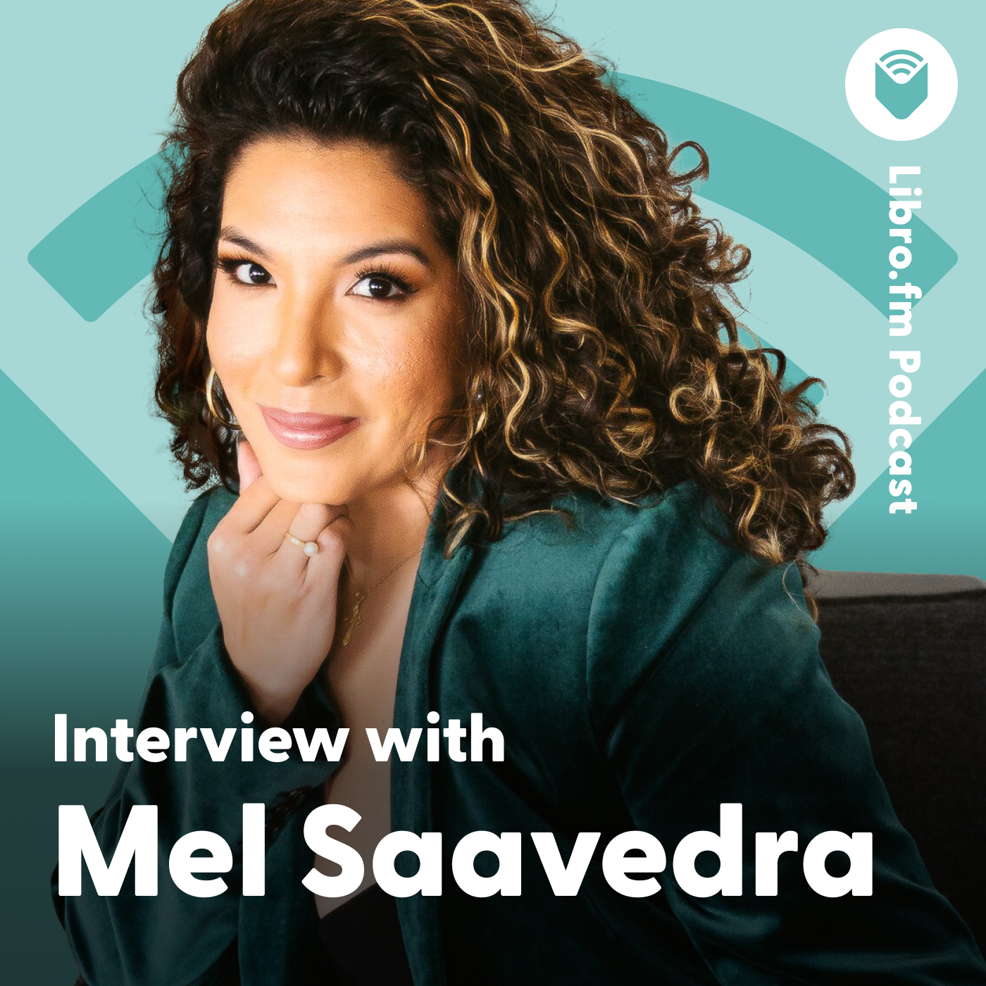 A headshot of Mel Saavedra on a teal background showing the Libro.fm logo. Text reads: “Libro.fm Podcast: Interview with Mel Saavedra."