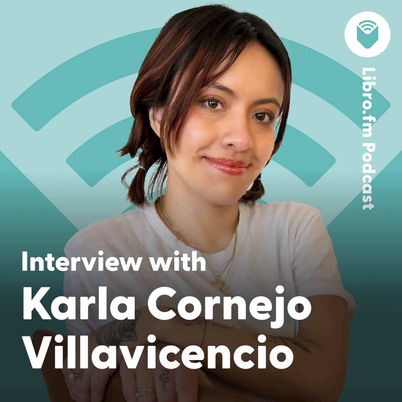 A headshot of Karla Cornejo Villavicencio on a teal background showing the Libro.fm logo. Text reads: “Libro.fm Podcast: Interview with Karla Cornejo Villavicencio."