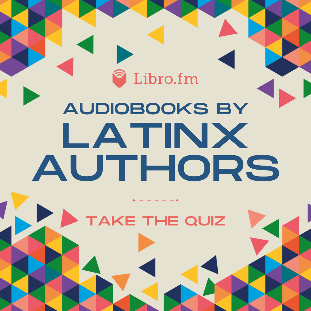 An image that reads "Audiobooks by Latinx authors: Take the Quiz" which links to a quiz on the Libro.fm blog